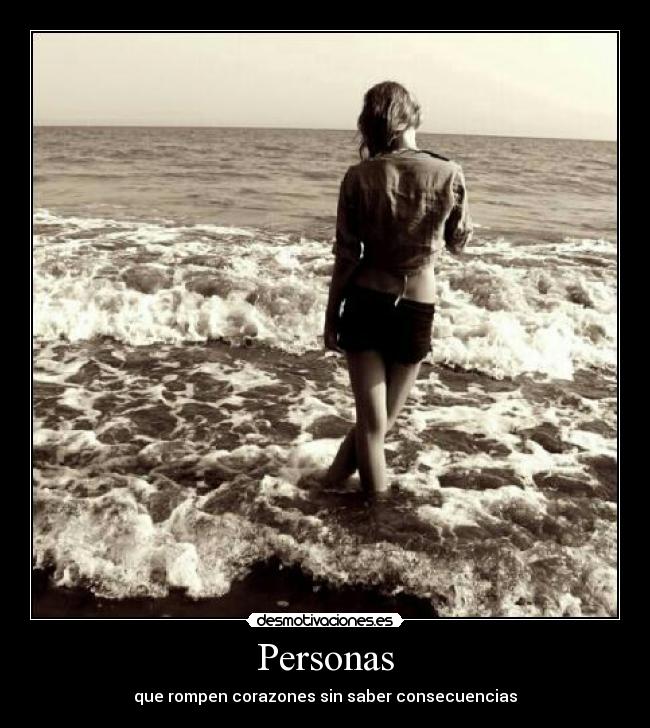 Personas - que rompen corazones sin saber consecuencias