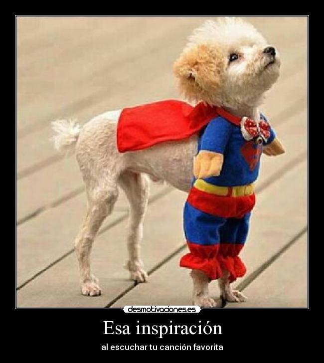 Esa inspiración - al escuchar tu canción favorita