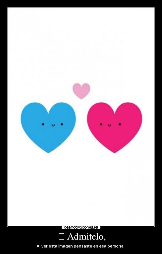 ❤ Admitelo, - Al ver esta imagen pensaste en esa persona ❤