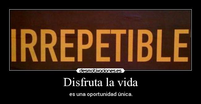 Disfruta la vida -