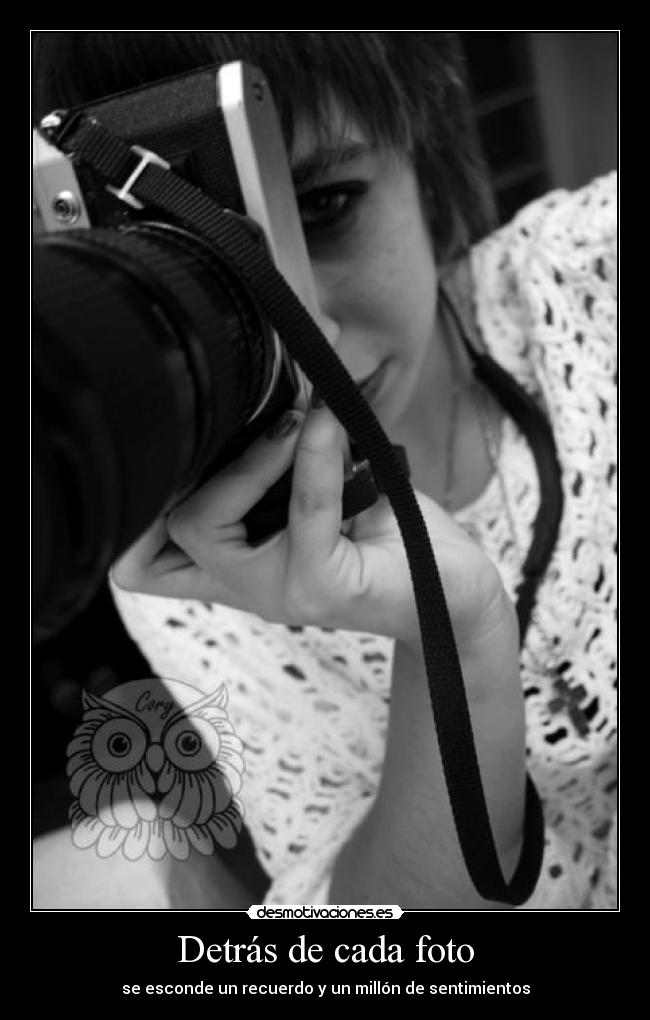 Detrás de cada foto - se esconde un recuerdo y un millón de sentimientos