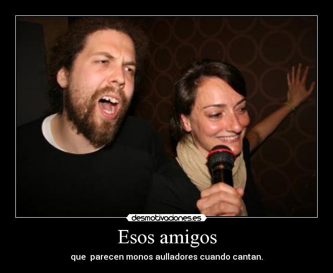 Esos amigos -