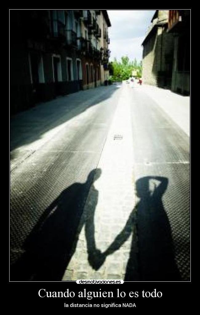 Cuando alguien lo es todo - la distancia no significa NADA