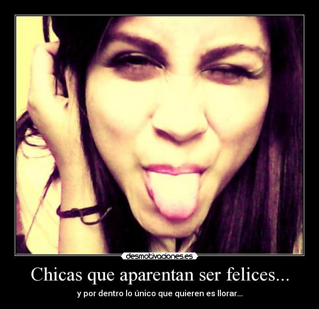 Chicas que aparentan ser felices... -