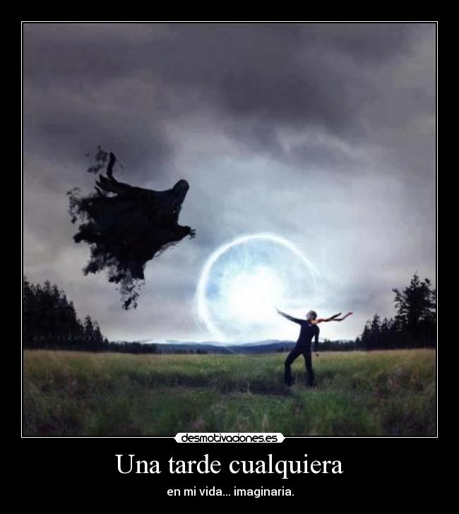 Una tarde cualquiera - en mi vida... imaginaria.