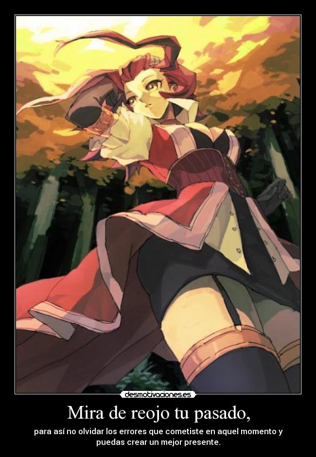 Mira de reojo tu pasado, -