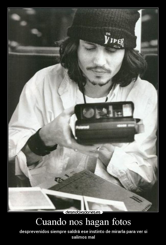 Cuando nos hagan fotos - desprevenidos siempre saldrá ese instinto de mirarla para ver si salimos mal