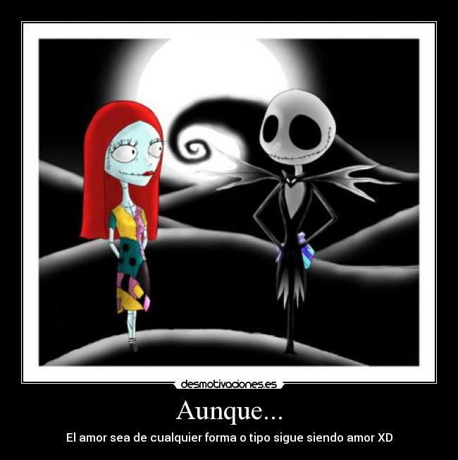 Aunque... - El amor sea de cualquier forma o tipo sigue siendo amor XD