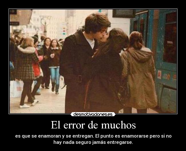 carteles que enamoran entregan punto enamorarse pero hay nada seguro jamas entregarse desmotivaciones