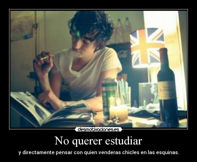 No querer estudiar -