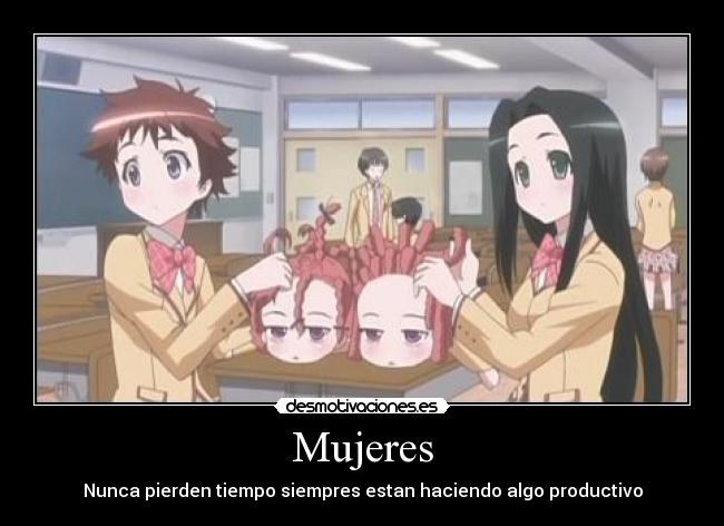 Mujeres - Nunca pierden tiempo siempres estan haciendo algo productivo