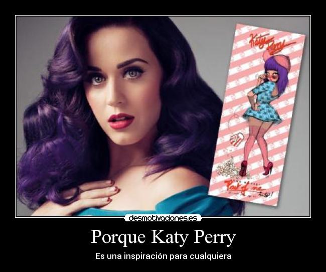 Porque Katy Perry - Es una inspiración para cualquiera