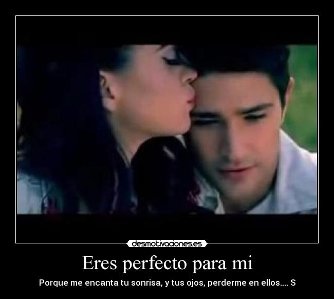 Eres perfecto para mi - 