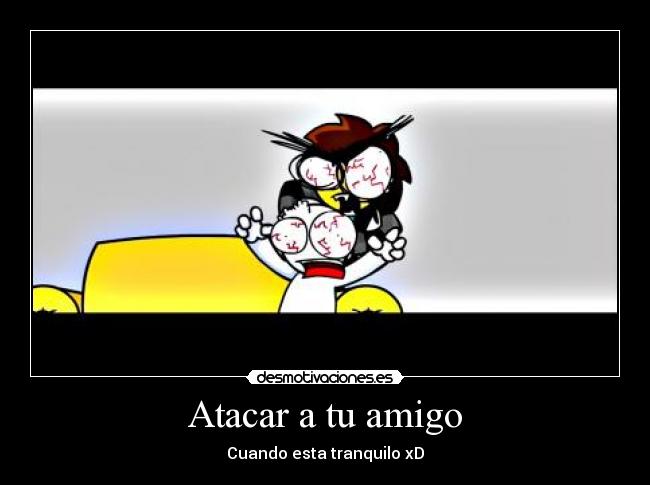 Atacar a tu amigo - 