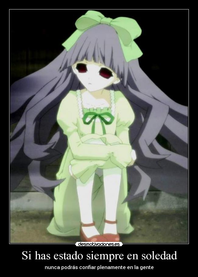 Si has estado siempre en soledad - nunca podrás confiar plenamente en la gente