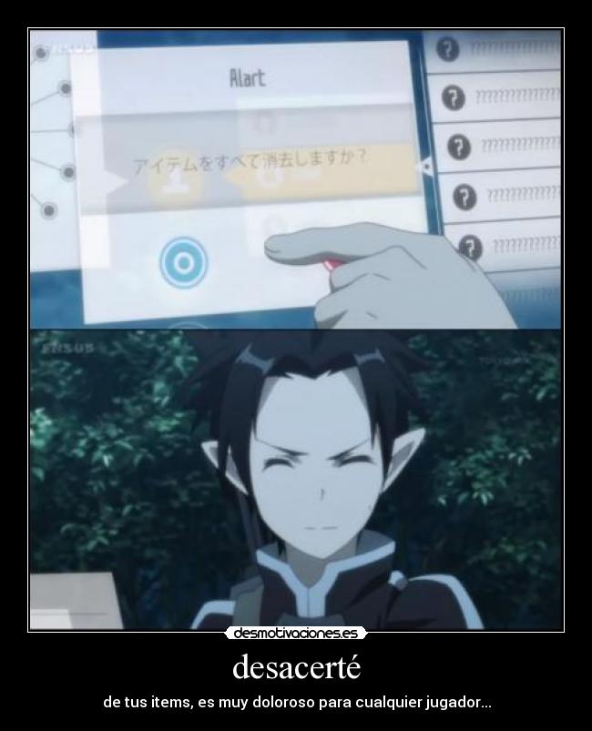 desacerté - de tus items, es muy doloroso para cualquier jugador...