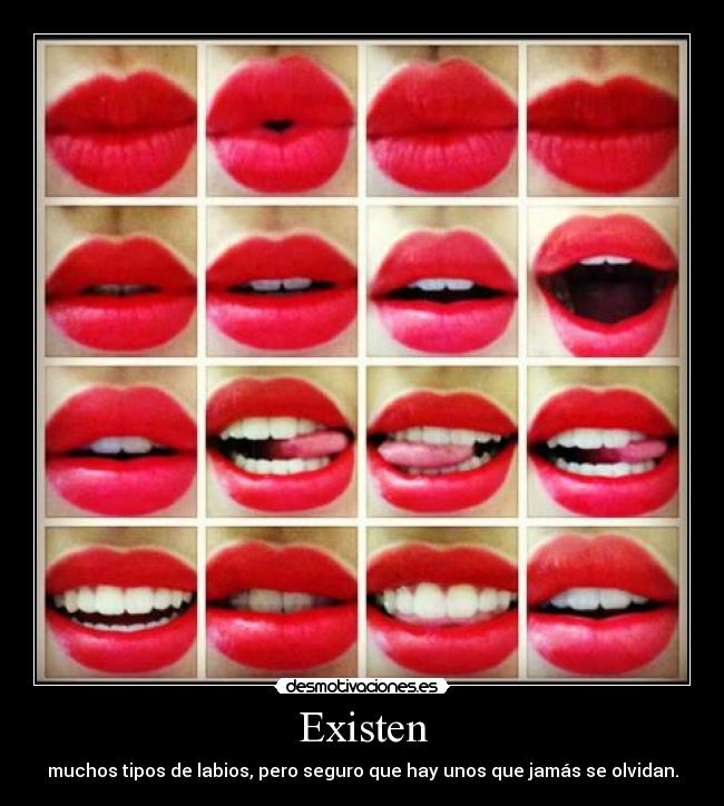 Existen - muchos tipos de labios, pero seguro que hay unos que jamás se olvidan.