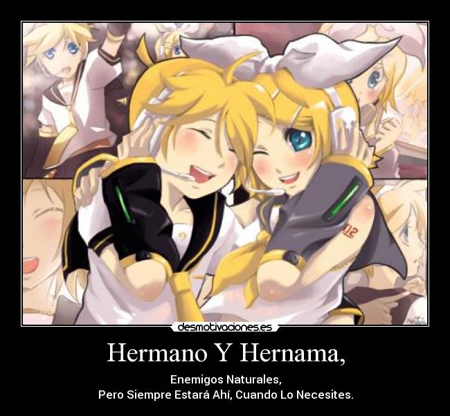 Hermano Y Hernama, - Enemigos Naturales,
Pero Siempre Estará Ahí, Cuando Lo Necesites.