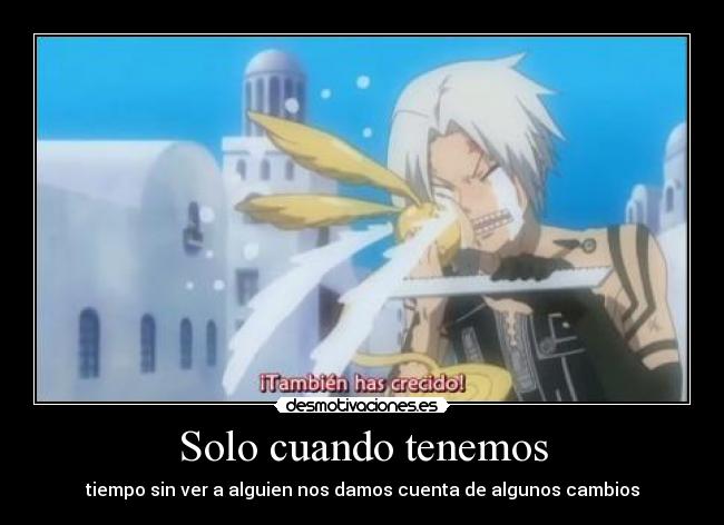 Solo cuando tenemos -