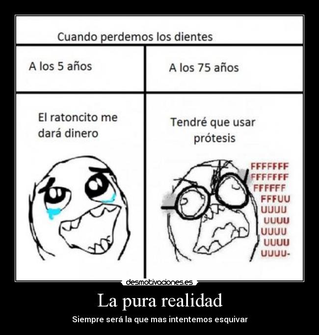 La pura realidad - Siempre será la que mas intentemos esquivar