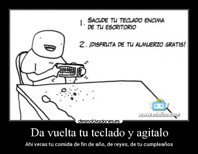 Da vuelta tu teclado y agitalo - Ahi veras tu comida de fin de año, de reyes, de tu cumpleaños