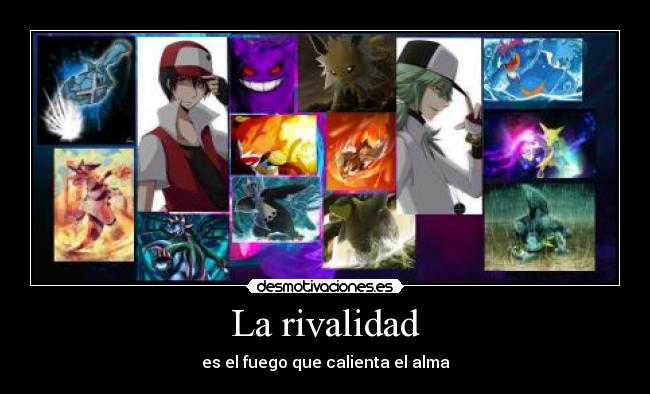 La rivalidad - es el fuego que calienta el alma