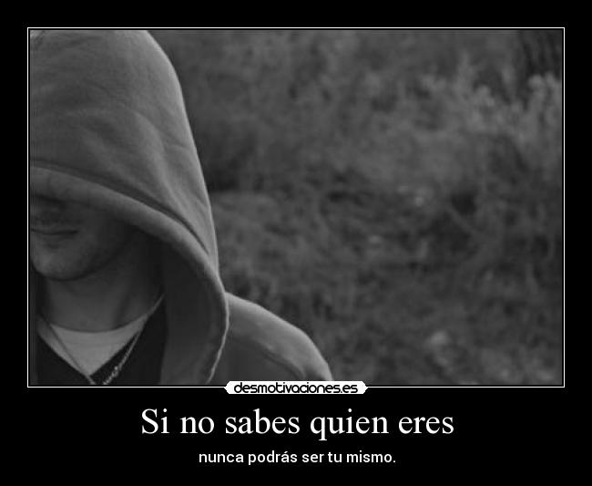 Si no sabes quien eres -