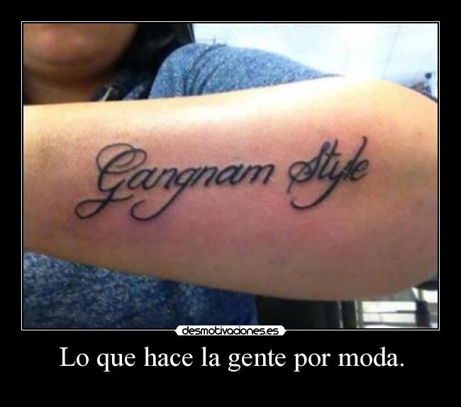 Lo que hace la gente por moda. -