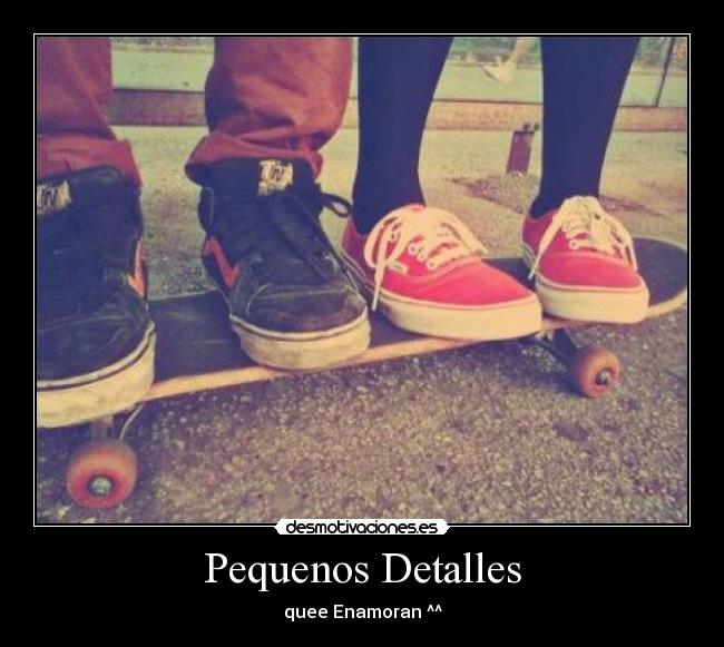 Pequenos Detalles - quee Enamoran ^^