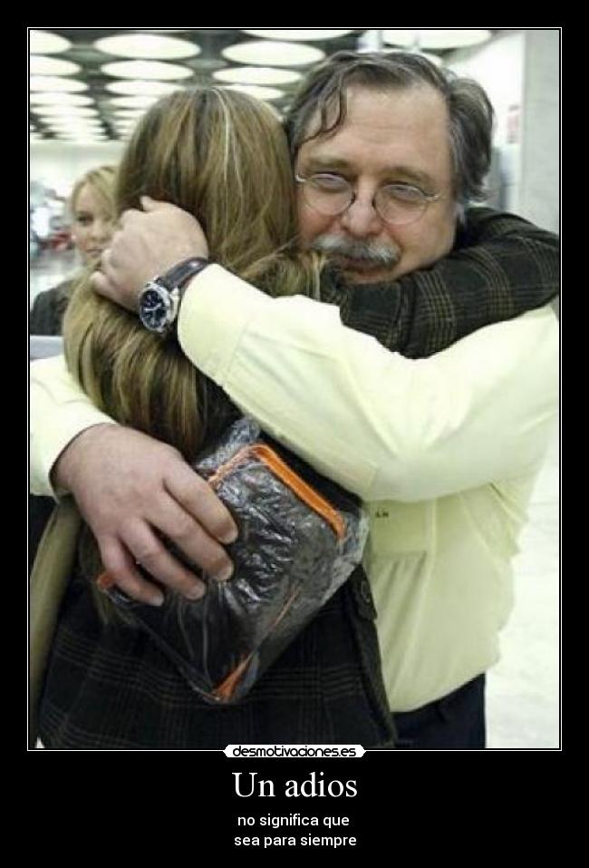 Un adios - no significa que
sea para siempre