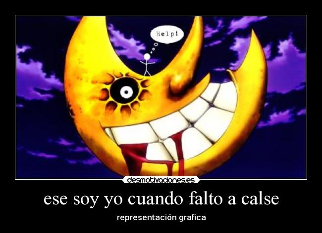 ese soy yo cuando falto a calse - 