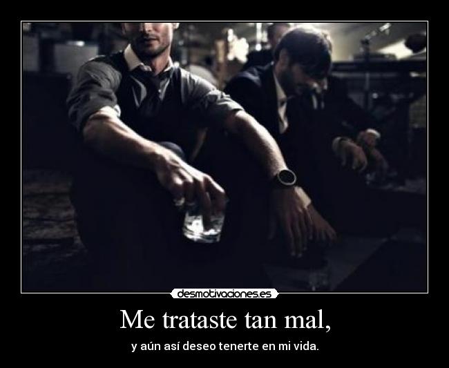 Me trataste tan mal, - 
