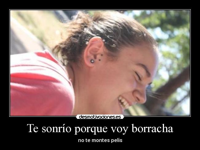 Te sonrío porque voy borracha - 