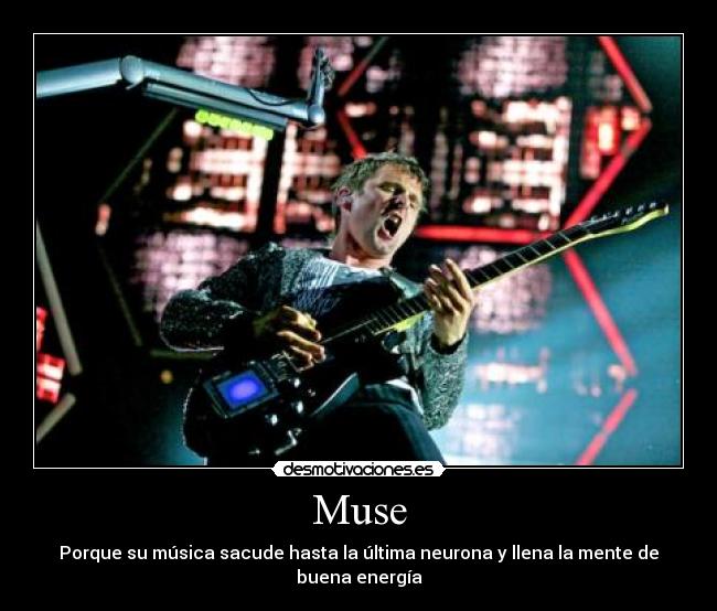 Muse - Porque su música sacude hasta la última neurona y llena la mente de buena energía