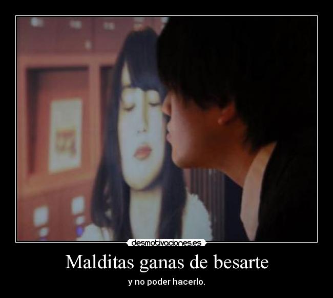 Malditas ganas de besarte -