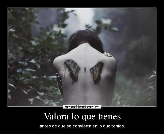 Valora lo que tienes - 