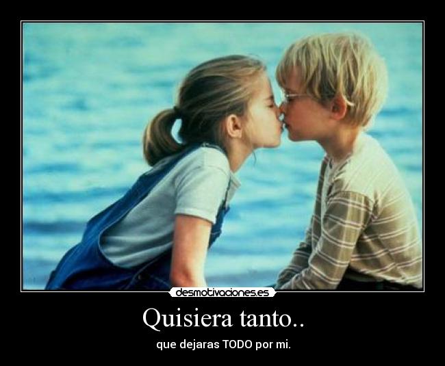 Quisiera tanto.. -