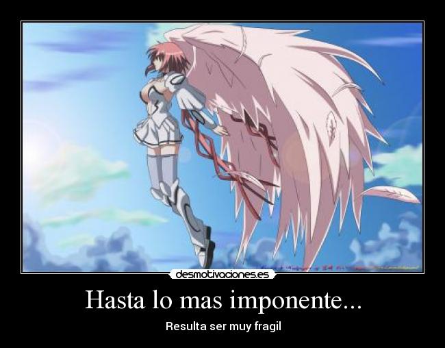 Hasta lo mas imponente... - Resulta ser muy fragil