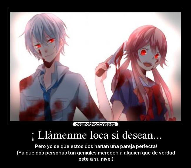 ¡ Llámenme loca si desean... - 