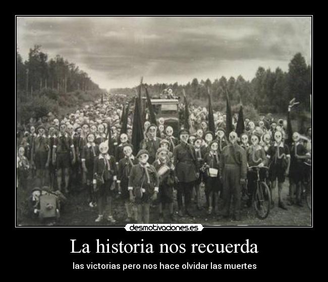 La historia nos recuerda - las victorias pero nos hace olvidar las muertes
