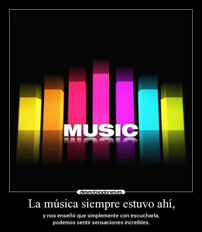 La música siempre estuvo ahí, - 