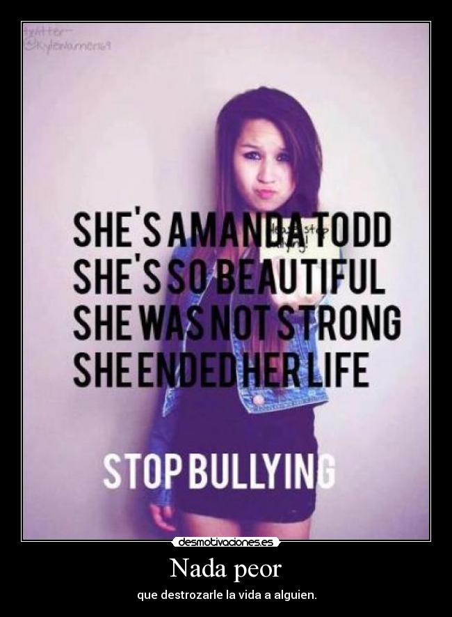 Nada peor - que destrozarle la vida a alguien.