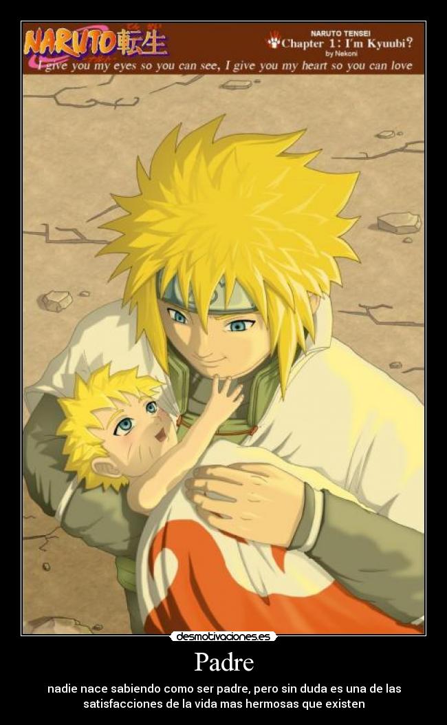 Padre - nadie nace sabiendo como ser padre, pero sin duda es una de las
satisfacciones de la vida mas hermosas que existen