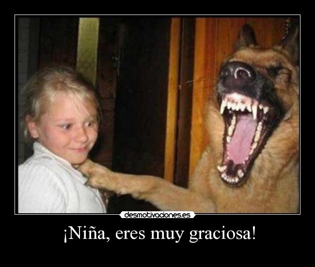 ¡Niña, eres muy graciosa! - 