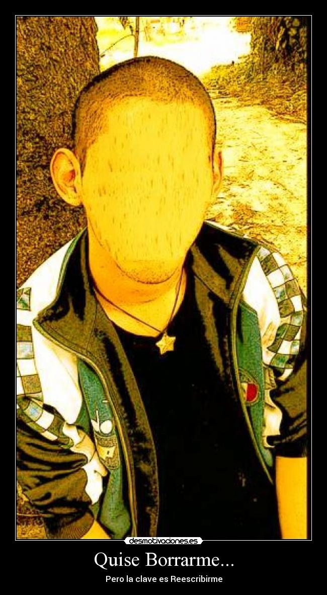 Quise Borrarme... - Pero la clave es Reescribirme