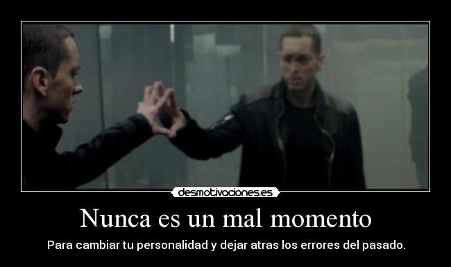 Nunca es un mal momento -