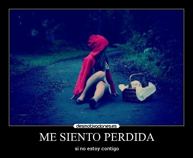 ME SIENTO PERDIDA - si no estoy contigo