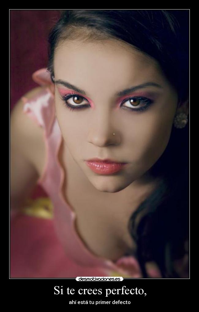Si te crees perfecto, - 