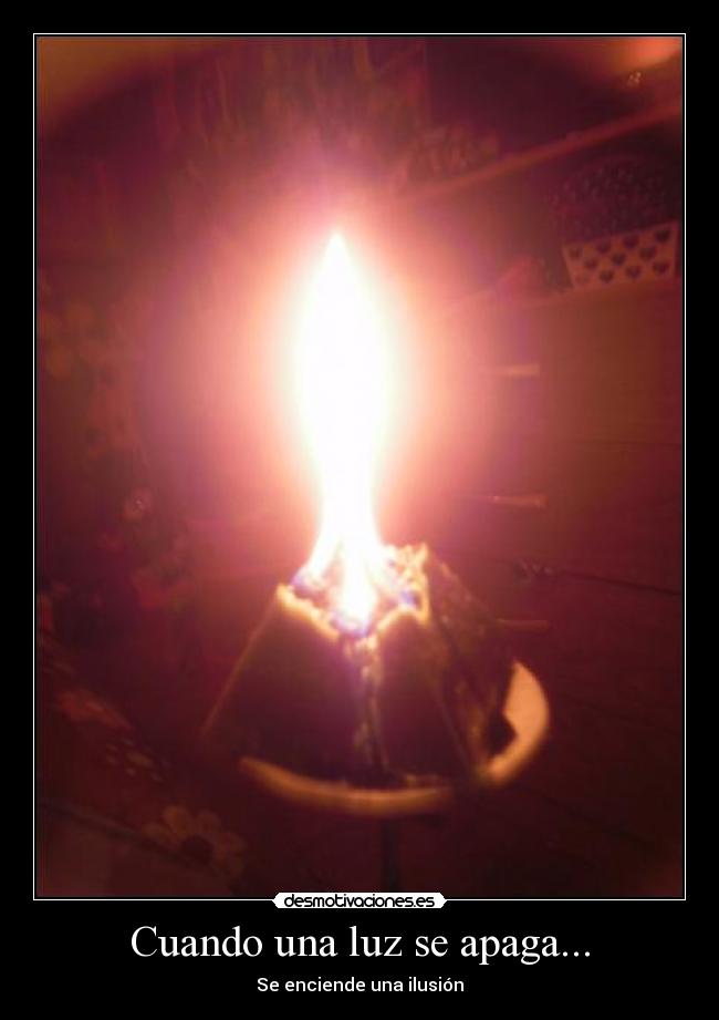 Cuando una luz se apaga... - Se enciende una ilusión