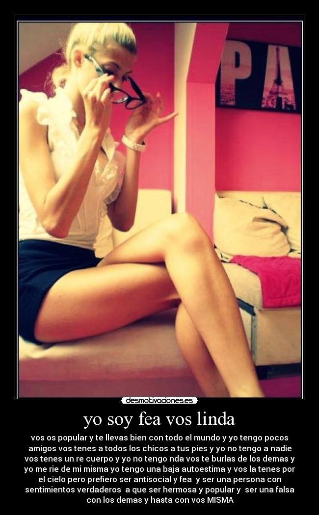 yo soy fea vos linda -